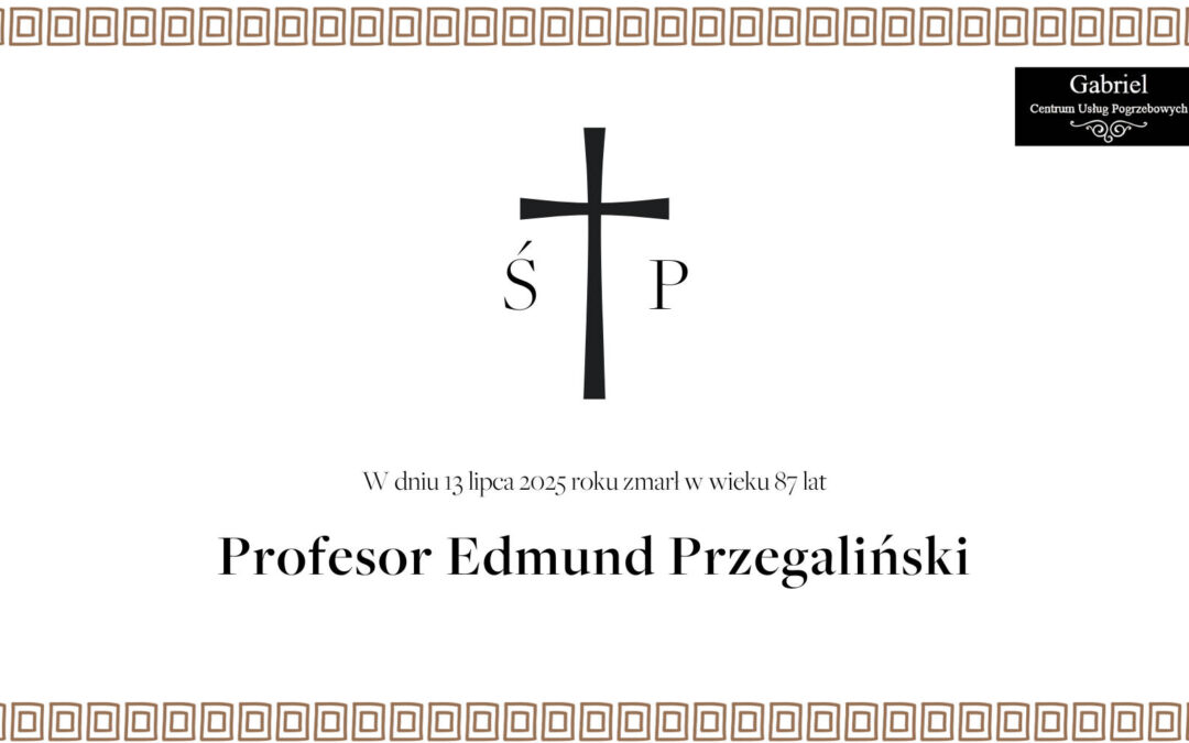 Zmarł śp. Prof. dr hab. Edmunda Przegalińskiego