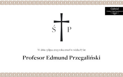 Zmarł śp. Prof. dr hab. Edmunda Przegalińskiego